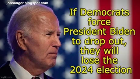 Those Wanting Biden To Drop Out Are Making A Big Mistake