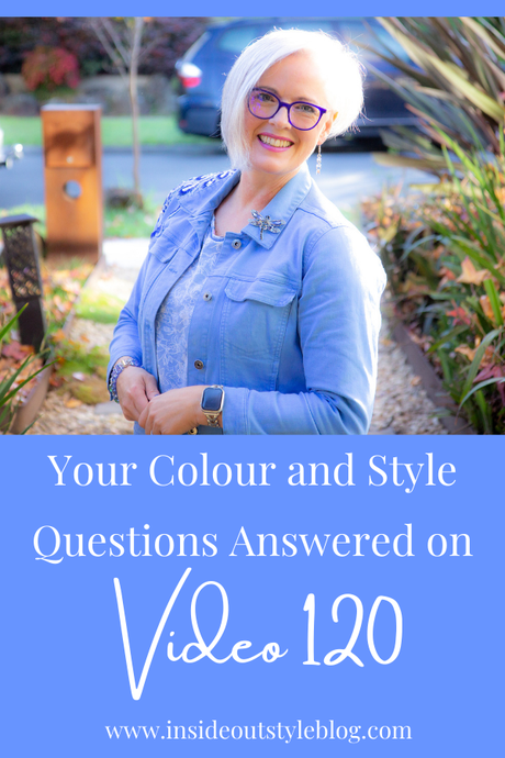 Your Colour and Style Questions Answered on Video: 120