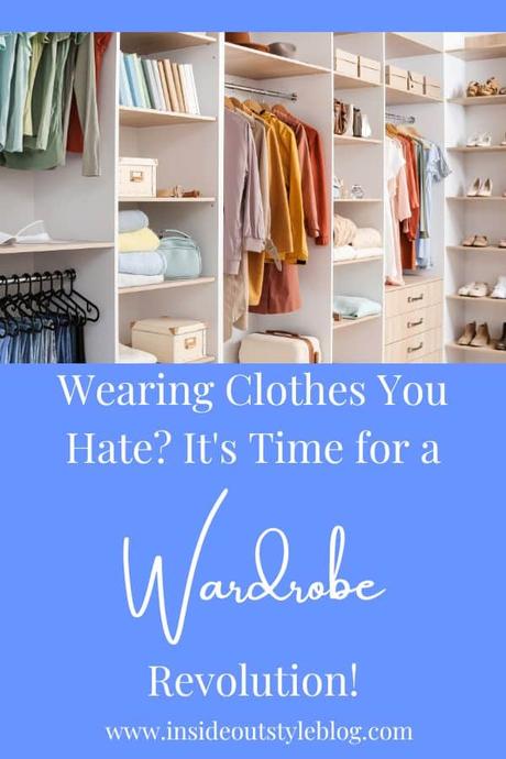 Wearing Clothes You Hate? It’s Time for a Wardrobe Revolution!