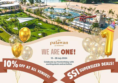 Celebrate the First Birthday of The Palawan @ Sentosa with Special Deals and Events