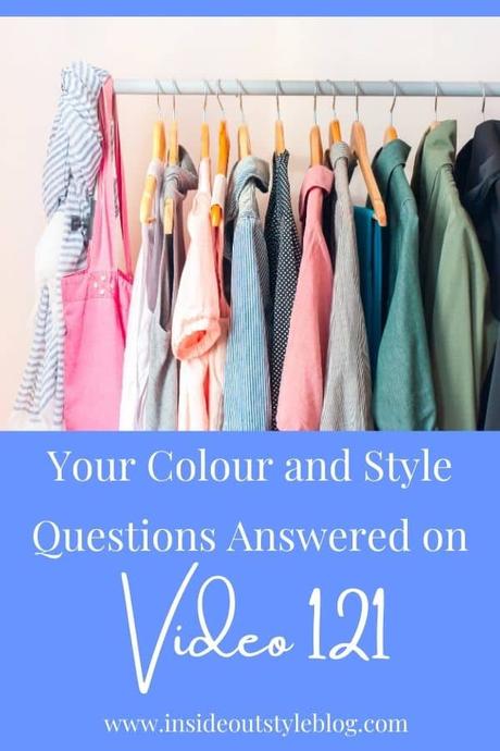 Your Colour and Style Questions Answered on Video: 121