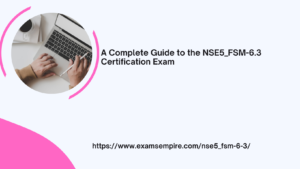 Navigating the NSE5_FSM-6.3 Exam: Your Path to Fortinet Network Security Expertise