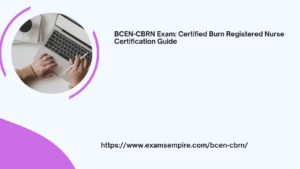 BCEN-CBRN Exam: Certified Burn Registered Nurse Certification Guide