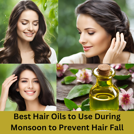 Best Hair Oils to Use During Monsoon to Prevent Hair Fall