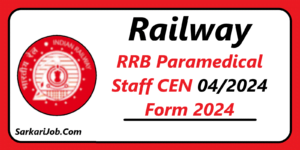 Railway RRB Paramedical Staff CEN 04/2024 Form 2024 Railway RRB Paramedical Staff CEN 04/2024 Form 2024