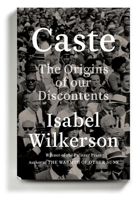 Isabel Wilkerson's 'Caste' Is an 'Instant American Classic' About Our Abiding Sin - The New York Times