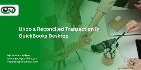 How to Safely Undo Reconciled Transactions in QuickBooks Desktop