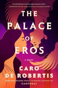 A Lush and Sensual Greek Myth Retelling: The Palace of Eros by Caro de Robertis