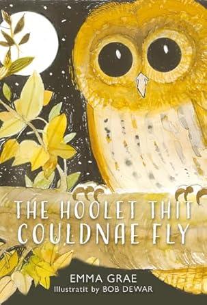 The Hoolet Thit Couldnae Fly by @emmagraeauthor