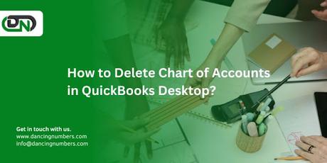 How to Delete Chart of Accounts in QuickBooks Desktop? How to Delete Chart of Accounts in QuickBooks Desktop?