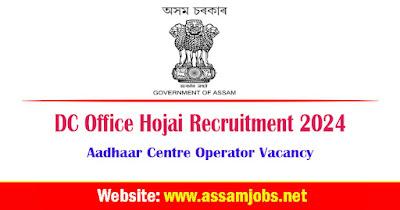 DC Office Hojai Recruitment 2024 | 8 Aadhaar Centre Operator Posts