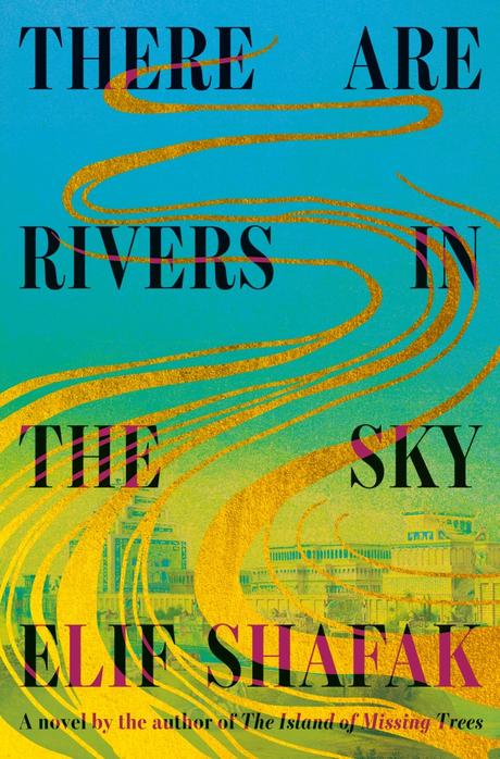 Review: There Are Rivers in the Sky by Elif Shafak