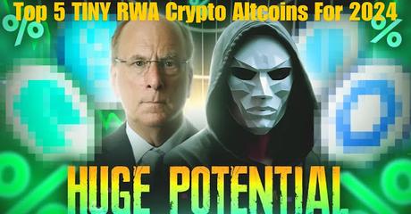 Top 5 TINY RWA Crypto Altcoins For 2024 Top 5 TINY RWA Crypto Altcoins For 2024