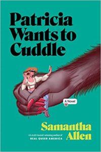 A Campy Queer Bigfoot Horror Comedy: Patricia Wants to Cuddle by Samantha Allen