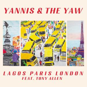 Yannis & The Yaw featuring Tony Allen – ‘Lagos Paris London’ EP review