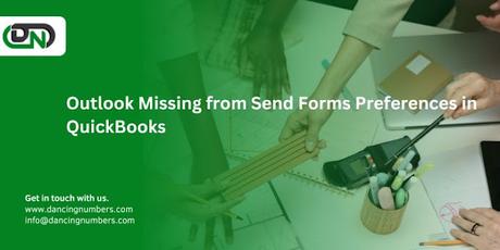 How to Fix 'Outlook is Missing in Send Forms Preferences' in QuickBooks How to Fix 'Outlook is Missing in Send Forms Preferences' in QuickBooks