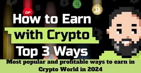 TOP 3 Ways How to Earn with Crypto in 2024