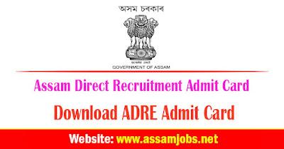 Assam Direct Recruitment Admit Card 2024 | Download ADRE Admit Card