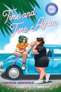 A Disabled Jewish Lesbian Time Loop Story: Time and Time Again by Chatham Greenfield