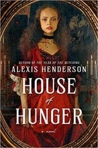 A Sapphic Gothic Dripping in Blood: House of Hunger by Alexis Henderson