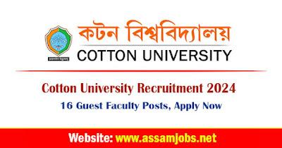 Cotton University Recruitment 2024 | 16 Guest Faculty Posts