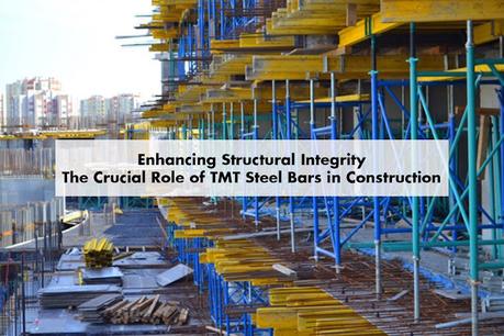 Enhancing Structural Integrity: The Crucial Role of TMT Steel Bars in Construction Enhancing Structural Integrity: The Crucial Role of TMT Steel Bars in Construction