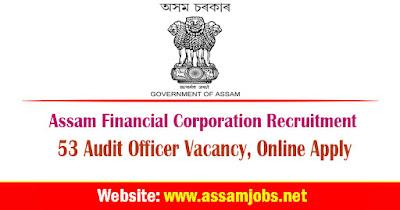 Assam Financial Corporation Recruitment | 53 Audit Officer Posts, Online Apply