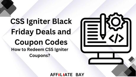 CSS Igniter Black Friday Deals And Coupon Codes 2024– 30% Exclusive Discount!