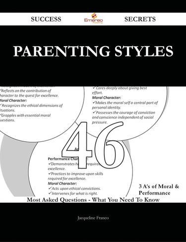 Parenting Styles 46 Success Secrets - 46 Most Asked Questions On Parenting Styles - What You Need To Know