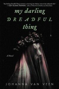The Perfect Queer Gothic to Read on Halloween: My Darling Dreadful Thing by Johnna van Veen The Perfect Queer Gothic to Read on Halloween: My Darling Dreadful Thing by Johnna van Veen