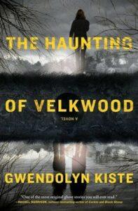 The Ghosts and Secrets of Suburbia: The Haunting of Velkwood by Gwendolyn Kiste