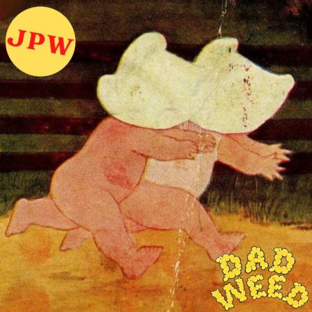 JPW & Dad Weed: Two Against Nurture