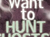 Want Hunt Ghosts? Down Earth Guide