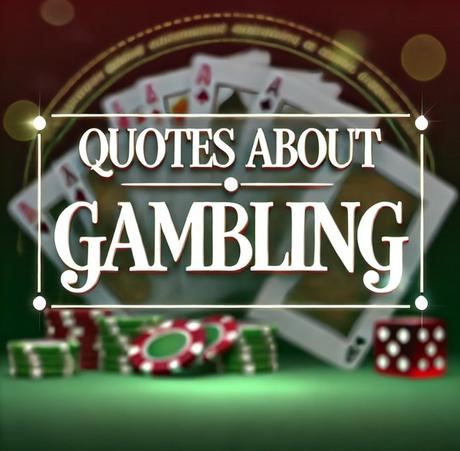 Ten Smart Quotes About Gambling That You Should Never Forget