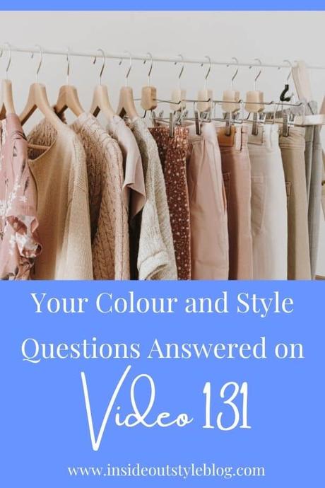 Your Colour and Style Questions Answered on Video: 131