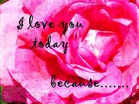 I love you today because....You took a brave step