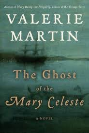 THE GHOST OF THE MARY CELESTE BY VALERIE MARTIN