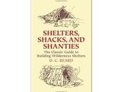 Shelters, Shacks Shanties: Classic Guide Building Wilderness Shelters