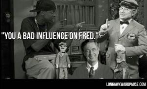 bad influence on Fred