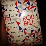 Review: “What We Talk About When We Talk About God” by Rob Bell