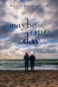 Maybe One Day by Melissa Kantor