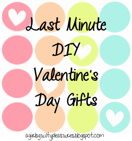 Last Minute DIY Valentine's Day Gifts