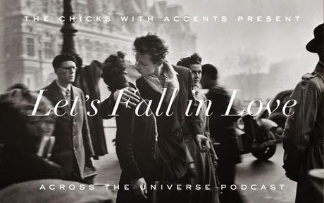 Across the Universe Podcast, Eps 20: Let's Fall in Love