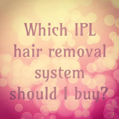 Which IPL Hair Removal System Should I Buy