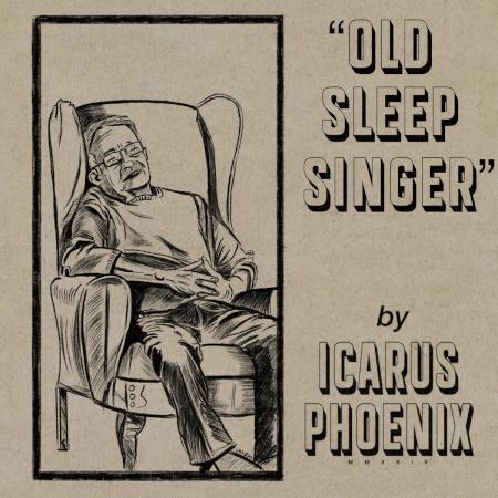 Icarus Phoenix: Old Sleep Singer