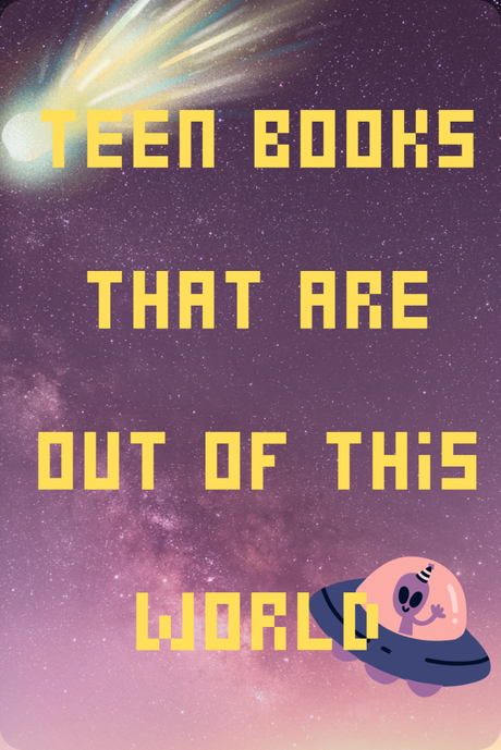 Teen Books that are Out of this World