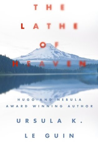 The Lathe of Heaven by Ursula K. Le Guin