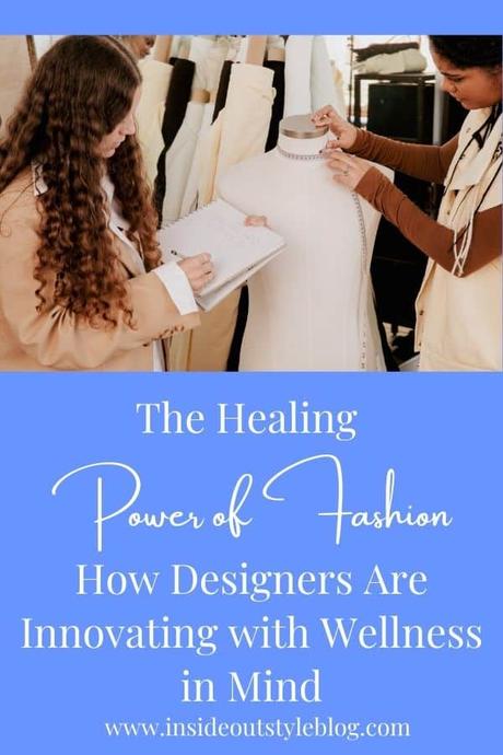 The Healing Power of Fashion: How Designers Are Innovating with Wellness in Mind