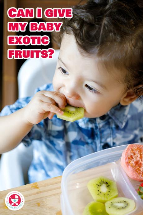 Are you wondering about introducing exotic fruits to babies? Here is the complete guide on 