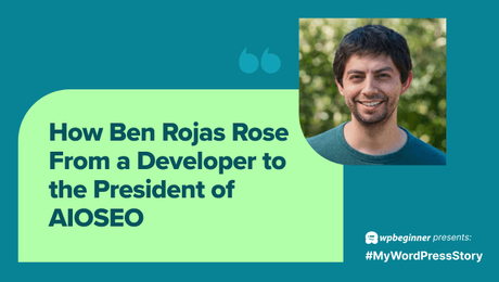 How Ben Rojas Rose from a Developer to the President of AIOSEO